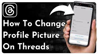 How to change profile picture on threads