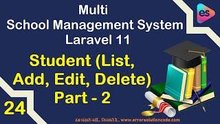 Student (List, Add, Edit, Delete) Part - 2 in Laravel 11 | Multi School Management System Laravel 11