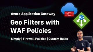 Azure Application Gateway Policies (WAF) Configuration | Geo Filters | Custom Rules