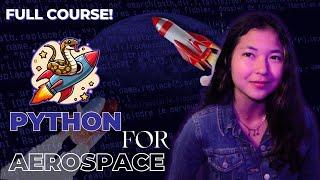 Python for Aerospace | FREE 10 Hour Comprehensive Python Course