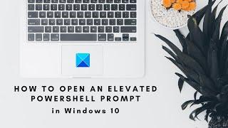 How to open an elevated PowerShell prompt in Windows 10