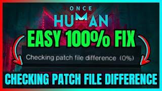 Once Human Checking Patch File Difference EASY FIX (WORKING 100%)