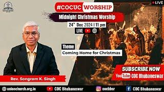 Midnight Worship (Christmas Eve) | Rev. Songram K. Singh | Coming Home for Christmas  | 24 Dec 2024