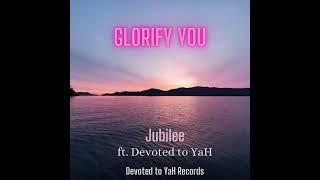 Glorify You - Jubilee ft. Devoted To YaH