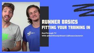 Runner Basics: Fitting Your Training In | RunThrough TV