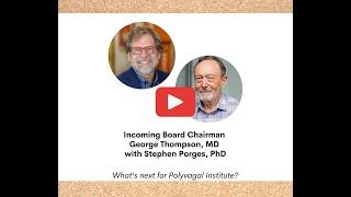 PVI Board Chairman George Thompson & Stephen Porges discuss the future of Polyvagal Institute