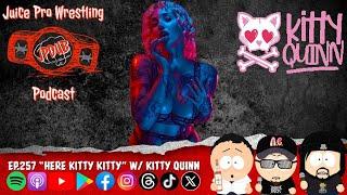 "Here Kitty Kitty" w/ Kitty Quinn - Episode 257 - Juice Pro Wrestling