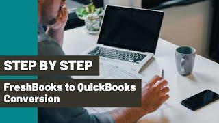 Step by Step FreshBooks to QuickBooks Conversion | MAC