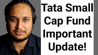 Tata Small Cap Fund Important Update!