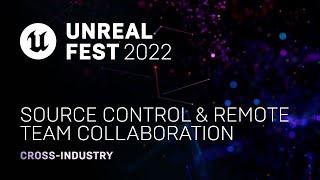 Source Control & Remote Team Collaboration | Unreal Fest 2022