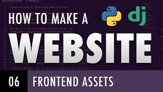 How to make a website with Python and Django - STATIC FRONTEND ASSETS (E06)