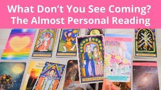 WHAT YOU DON'T SEE COMING  ALMOST PERSONAL LOVE TAROT READING ‍️