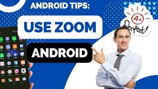 How to use Zoom on Android: A Step-by-Step Tutorial