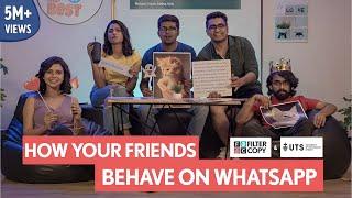 FilterCopy | How Your Friends Behave On WhatsApp | Ft. Shreya Gupto, Viraj Ghelani & Raunak Ramteke