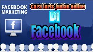 cara laris jualan online di facebook TERBARU