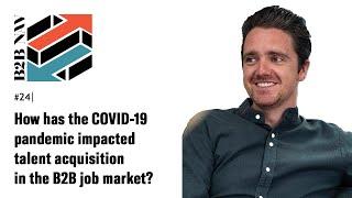 B2B NAV #24 - How has the COVID-19 pandemic impacted talent acquisition in the B2B job market?