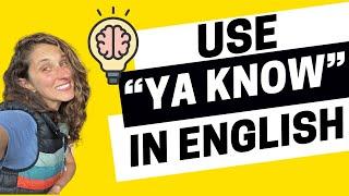 2237 - 4 Ways to Use 'Ya Know' in English
