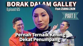 PODCAST Borak Dalam Galley EP 65 feat Ziana Zain Pernah 'Naik Kening' Dekat Penumpang