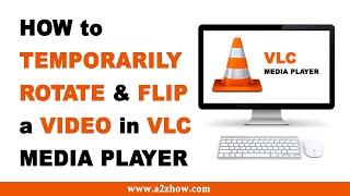 How to Temporarily Rotate and Flip a Video in VLC Media Player