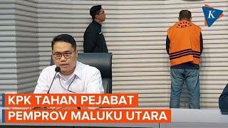 [FULL] KPK Tahan Pejabat Pemprov Maluku Utara, Penyuap Gubernur Nonaktif Abdul Ghani Kasuba