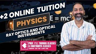 +2 ONLINE REGULAR TUITION | PHYSICS  RAY OPTICS AND OPTICAL INSTRUMENTS - SESSION -5