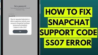 How to Fix Snapchat Support Code SS07 Error (2023)?