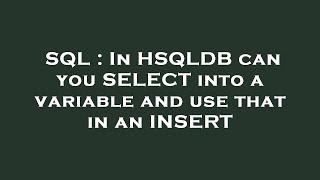 SQL : In HSQLDB can you SELECT into a variable and use that in an INSERT