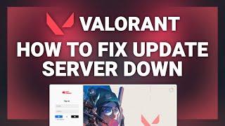 Valorant – How to Fix Update Server Down in Valorant! | Complete 2024 Guide