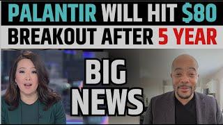 Palantir Will Hit $80 : Breakout After 5 Years | PLTR Stock Latest News