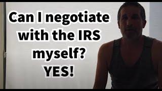 Can I Negotiate With The IRS Myself? Yes! Common Tax Relief Question Answered