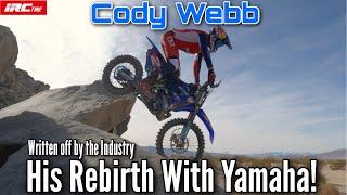 Cody Webb, Written off by the Industry... HIs Rebirth with IRC Yamaha!