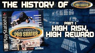 The History of Tony Hawk's Pro Skater Part I - High Risk, High Reward.