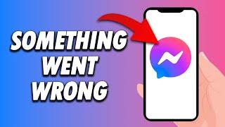 How To Fix Messenger App Something Went Wrong 2024