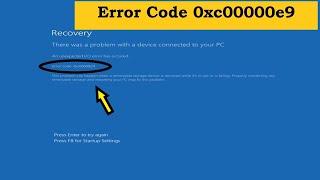 How To Fix Error Code 0xc00000e9 | Recovery | There was a problem with a device Connect | 0xc00000e9