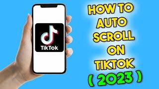 How to Auto Scroll on TikTok | Auto Scroll TikTok (2023)