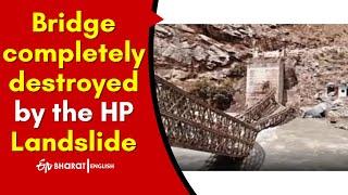 Himachal Pradesh Landslide | Bridge completely destroyed by the Landslide | ETV Bharat