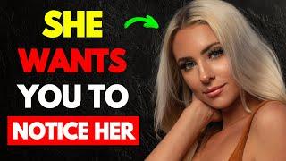 9 Signs She Wants You To NOTICE Her & Make A Move