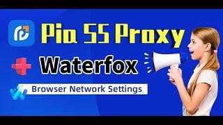 How to set socks proxy with Waterfox browser network on Pia S5 Proxy