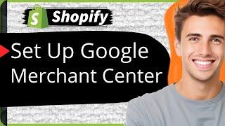 How to Set Up Google Merchant Center with Shopify | Connect Shopify to Google Merchant Center 2024