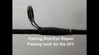 Fishing Rod Eye Repair Fishing hack for the DIY