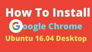 How To Install Google Chrome On Ubuntu Gnome Desktop 16.04