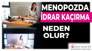 Menopozda İdrar Kaçırma Neden Olur?| Op. Dr. Burçak Tok Doğum Uzmanı