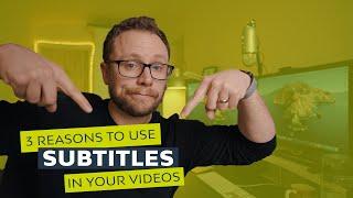 3 Reasons To Use Subtitles In Your Video