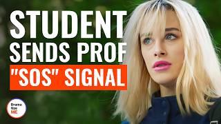 Student Sends Prof "SOS" Signal | @DramatizeMe