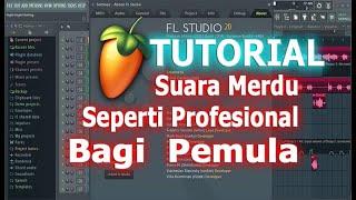 Membuat suara merdu seperti Profesional di FL Studio buat Pemula #tutorial