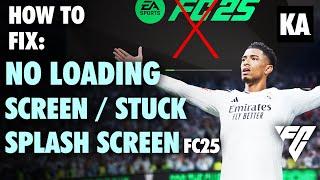 HOW TO FIX NO LOADING SCREEN / STUCK IN SPLASH SCREEN | FC 25