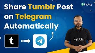 Share Tumblr Post on Telegram Automatically