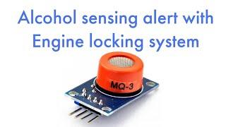 Alcohol sensing alert with Engine locking System