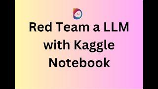 Getting Started with LLM  Red Teaming Notebook