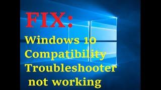 FIX: Windows 10 Compatibility Troubleshooter not working